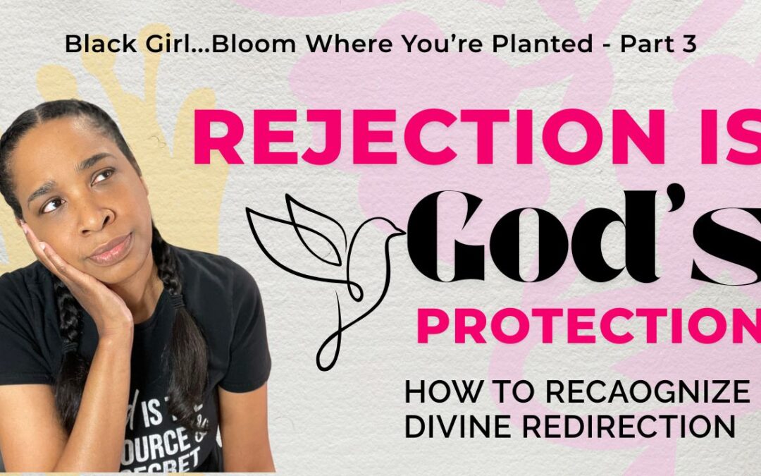 Rejection is God‘s Protection: How to Recognize Divine Redirection